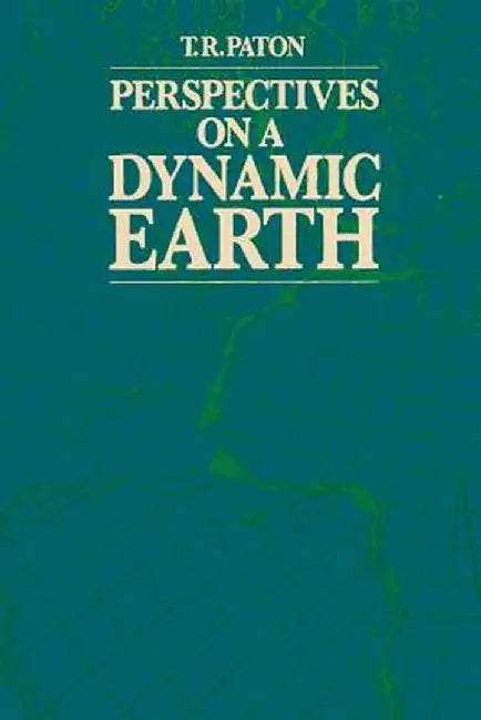 Perspectives on a Dynamic Earth by T. R. Paton