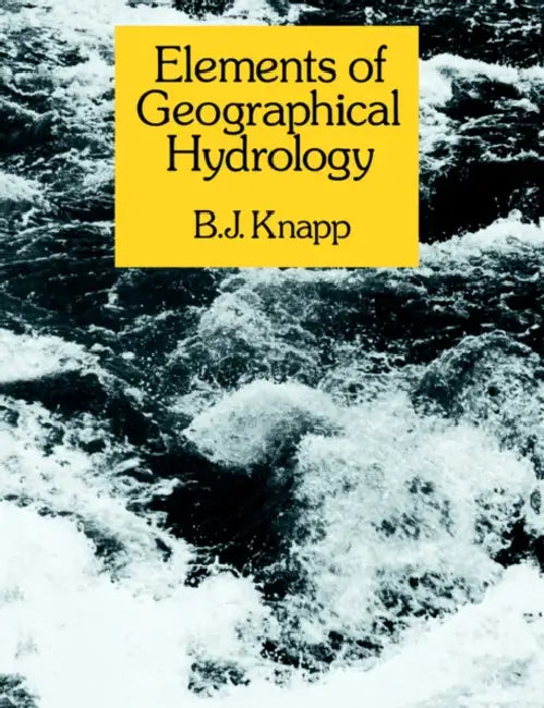 Elements of Geographical Hydrology by B. J. Knapp
