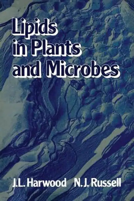 Lipids in Plants and Microbes by J. Harwood