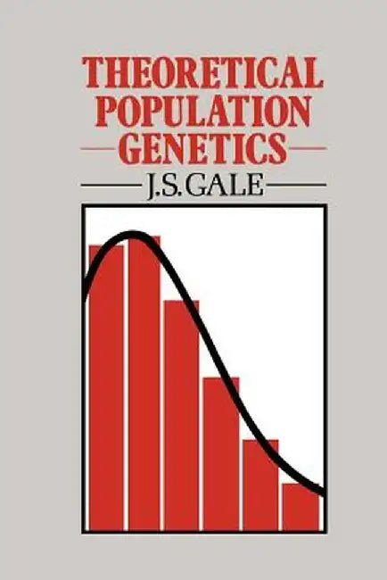 Theoretical Population Genetics by J. S. Gale