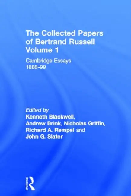 The Collected Papers of Bertrand Russell, : Cambridge Essays 1888-99 by Blackwell Kenneth