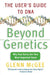 Beyond Genetics: The User's Guide to DNA by Glenn McGee