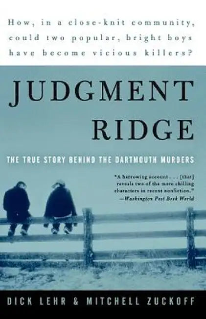 Judgment Ridge: The True Story Behind the Dartmouth Murders by Dick Lehr