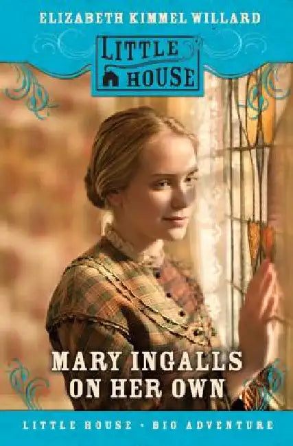 Mary Ingalls on Her Own by Elizabeth Cody Kimmel