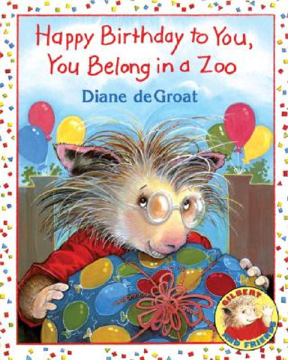 Happy Birthday to You, You Belong in a Zoo by Diane de Groat