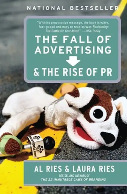 The Fall of Advertising and the Rise of PR by Al Ries
