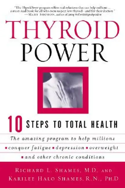Thyroid Power: Ten Steps to Total Health by Richard Shames