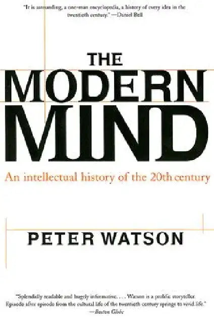 Modern Mind: An Intellectual History of the 20th Century by Peter Watson