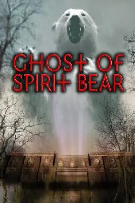 Ghost of Spirit Bear by Ben Mikaelsen