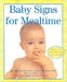 Baby Signs for Mealtime by Linda Acredolo