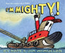 I'm Mighty! by Kate McMullan