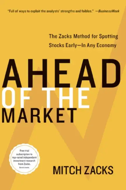 Ahead of the Market: The Zacks Method for Spotting Stocks Early -- In Any Economy by Mitch Zacks