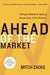 Ahead of the Market: The Zacks Method for Spotting Stocks Early -- In Any Economy by Mitch Zacks