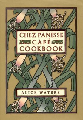 Chez Panisse Cafe Cookbook by Alice L. Waters