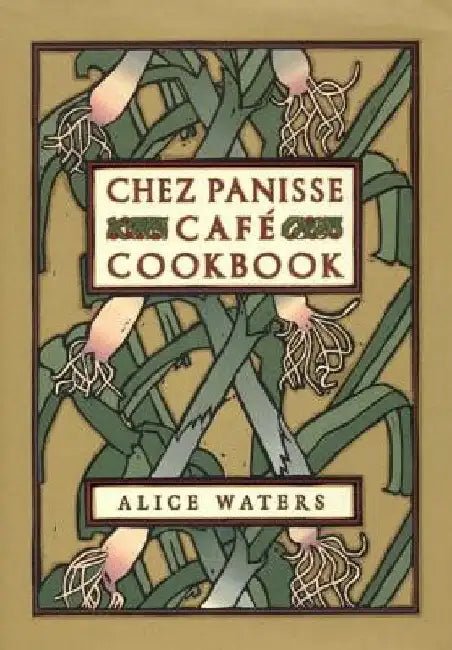 Chez Panisse Cafe Cookbook by Alice L. Waters