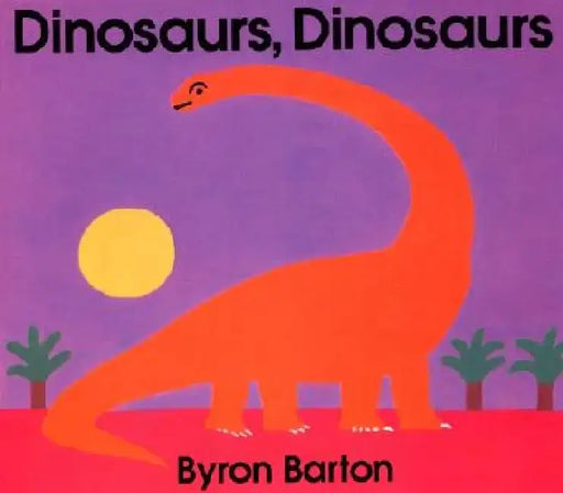 Dinosaurs, Dinosaurs by Byron Barton