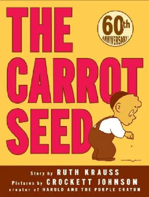 The Carrot Seed by Ruth Krauss, Crockett Johnson