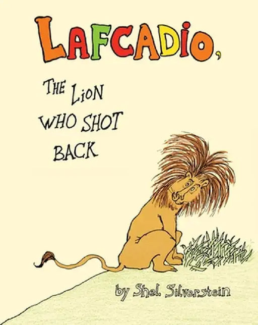 Lafcadio: The Lion Who Shot Back by Shel Silverstein