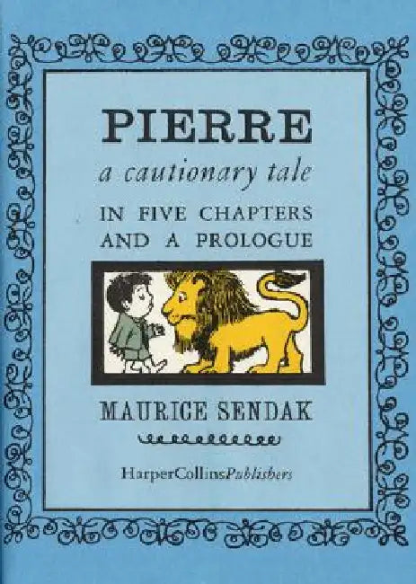 Pierre: A Cautionary Tale by Maurice Sendak, Maurice Sendak