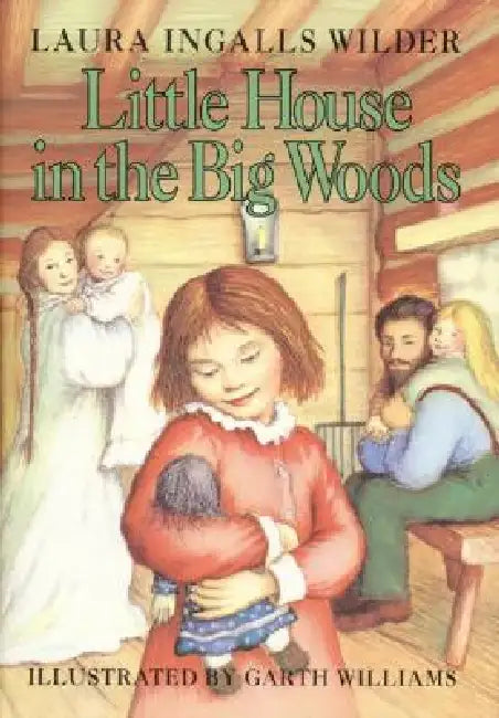 Little House in the Big Woods by Laura Ingalls Wilder, Garth Williams