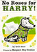 No Roses for Harry! by Gene Zion