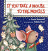 If You Take a Mouse to the Movies: A Christmas Holiday Book for Kids by Laura Joffe Numeroff, Felicia Bond