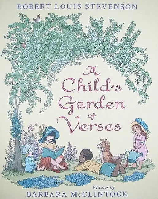 A Child's Garden of Verses by Robert Louis Stevenson
