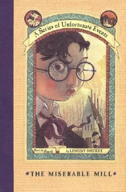 The Miserable Mill by Lemony Snicket, Brett Helquist, Michael Kupperman
