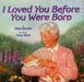 I Loved You Before You Were Born by Anne Bowen