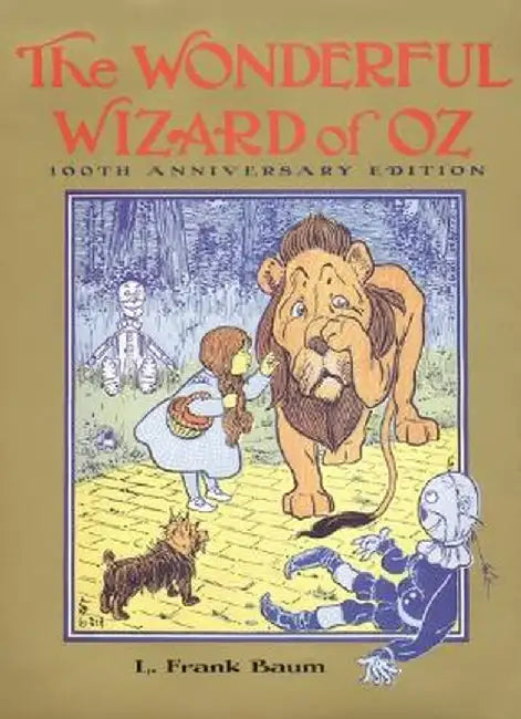 The Wonderful Wizard of Oz: 100th Anniversary Edition by L. Frank Baum
