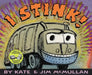 I Stink! by Kate McMullan
