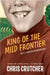 King of the Mild Frontier: An Ill-Advised Autobiography by Chris Crutcher