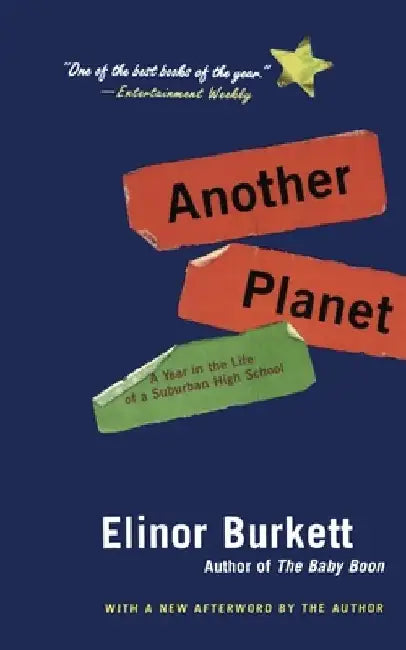 Another Planet: A Year in the Life of a Suburban High School by Elinor Burkett