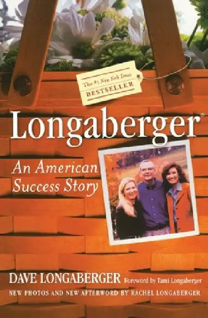 Longaberger: An American Success Story by David H. Longaberger