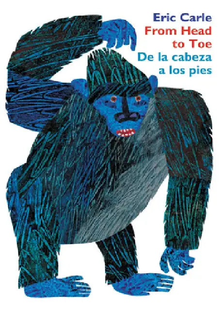 From Head to Toe / de la Cabeza a Los Pies Board Book: Bilingual Edition by Eric Carle