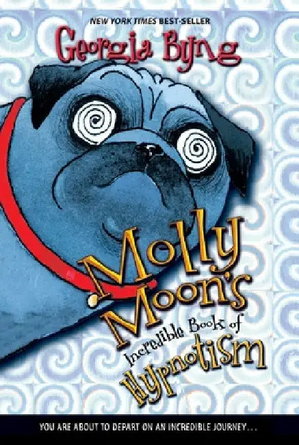 Molly Moon's Incredible Book of Hypnotism by Georgia Byng