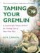 Taming Your Gremlin (Revised Edition): A Surprisingly Simple Method for Getting Out of Your Own Way by Rick Carson