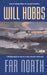 Far North by Will Hobbs