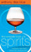 The Complete Book of Spirits: A Guide to Their History, Production, and Enjoyment by Anthony Dias Blue
