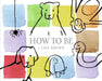 How to Be by Lisa Brown
