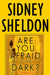Are You Afraid of the Dark? by Sidney Sheldon