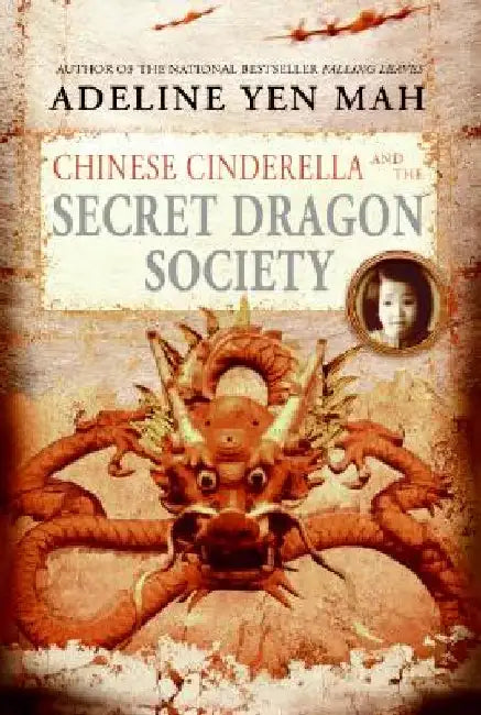 Chinese Cinderella and the Secret Dragon Society by Adeline Yen Mah