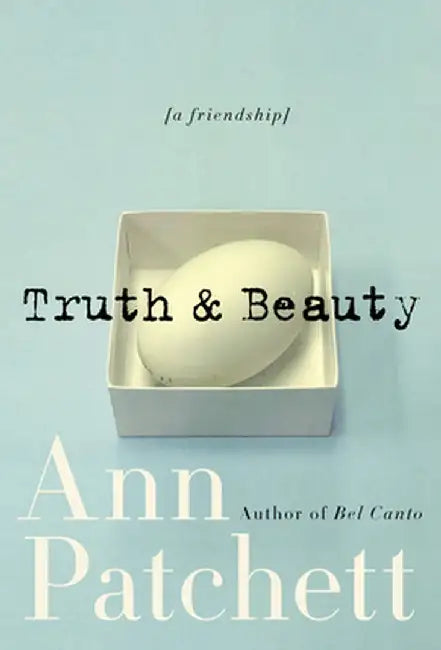 Truth & Beauty: A Friendship by Ann Patchett