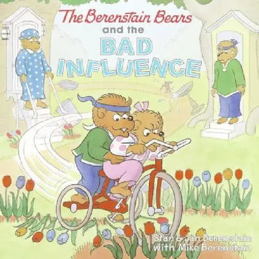The Berenstain Bears and the Bad Influence by Jan Berenstain