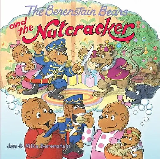 The Berenstain Bears and the Nutcracker: A Christmas Holiday Book for Kids by Jan Berenstain