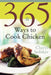 365 Ways to Cook Chicken: Simply the Best Chicken Recipes You'll Find Anywhere! by Cheryl Sedeker
