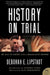 History on Trial: My Day in Court with a Holocaust Denier by Deborah E. Lipstadt