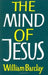 The Mind of Jesus by William Barclay