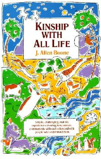 Kinship with All Life by J. Allen Boone