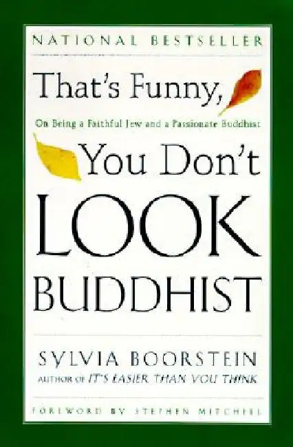 That's Funny, You Don't Look Buddhist: On Being a Faithful Jew and a Passionate Buddhist by Sylvia Boorstein